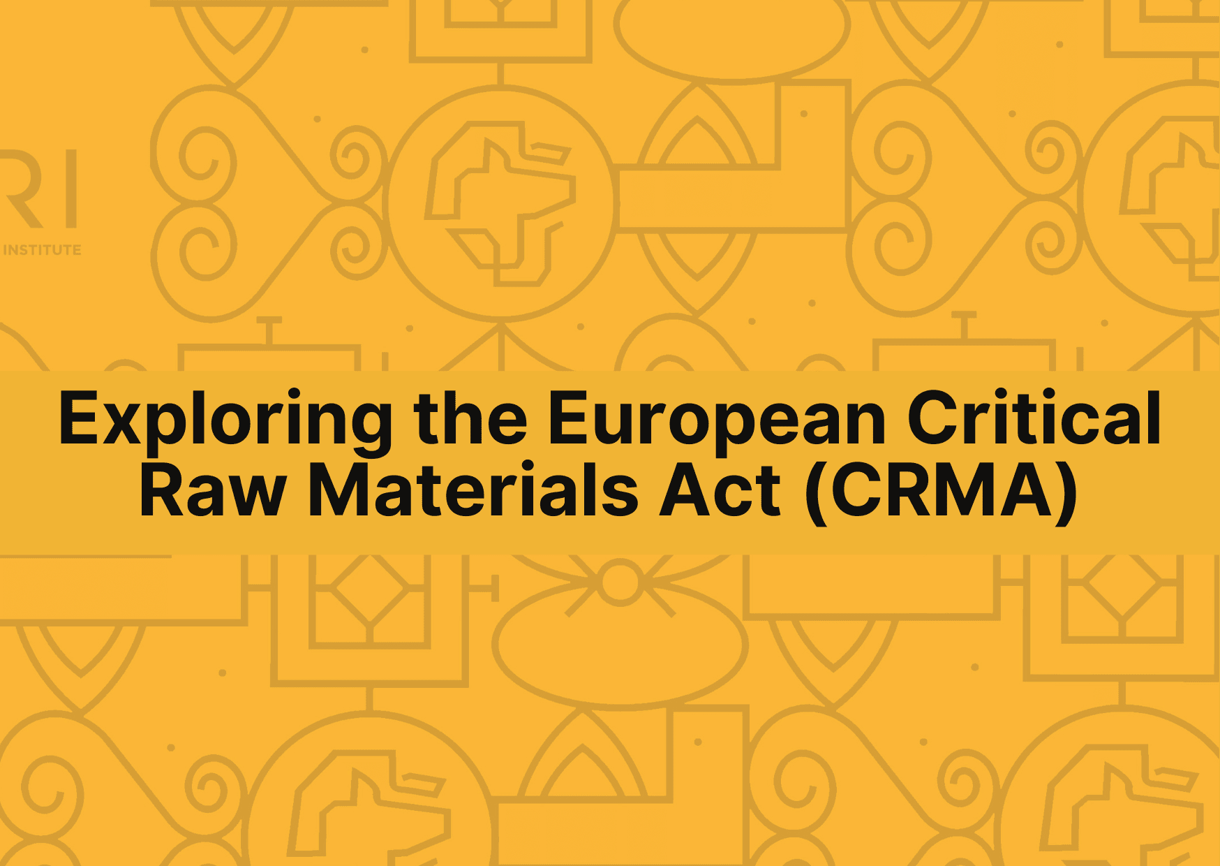 A Guide to the European Critical Raw Materials Act (CRMA) | APRI
